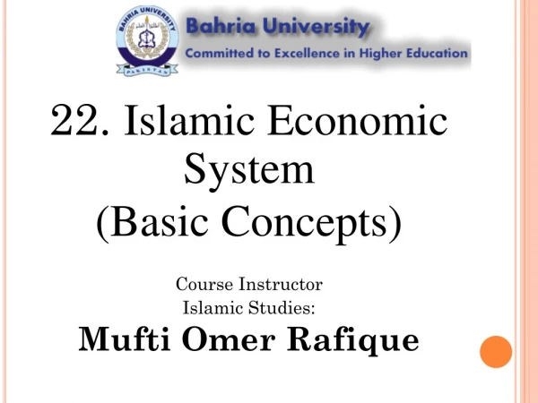 22. Islamic Economic System (Basic Concepts) Course Instructor Islamic Studies: