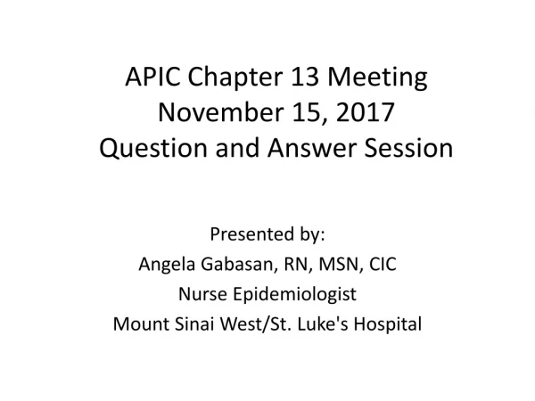APIC Chapter 13 Meeting November 15, 2017 Question and Answer Session