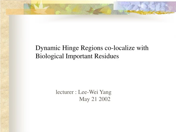 Dynamic Hinge Regions co-localize with Biological Important Residues