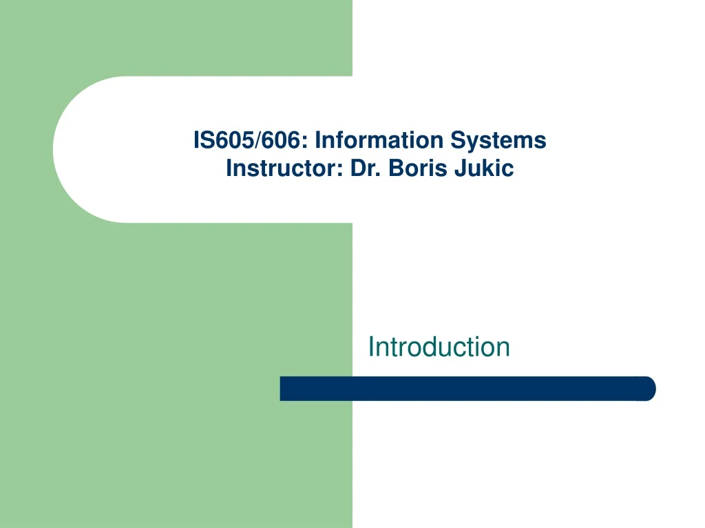 is605 606 information systems instructor dr boris jukic