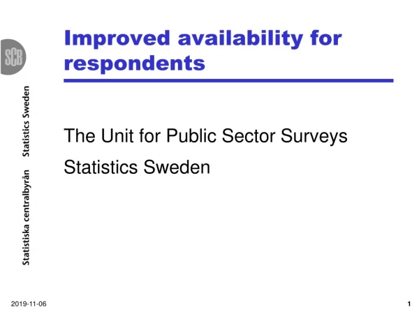 Improved availability for respondents