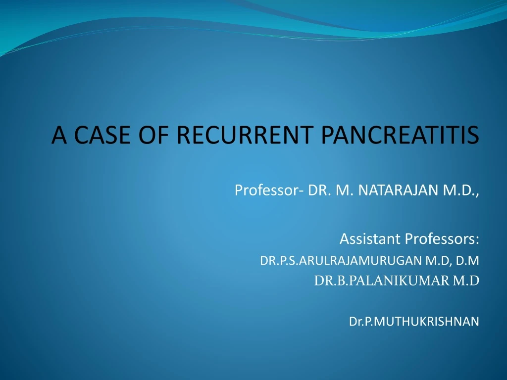 a case of recurrent pancreatitis professor