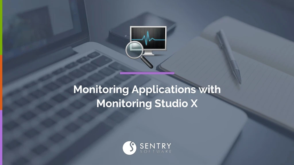 monitoring applications with monitoring studio x