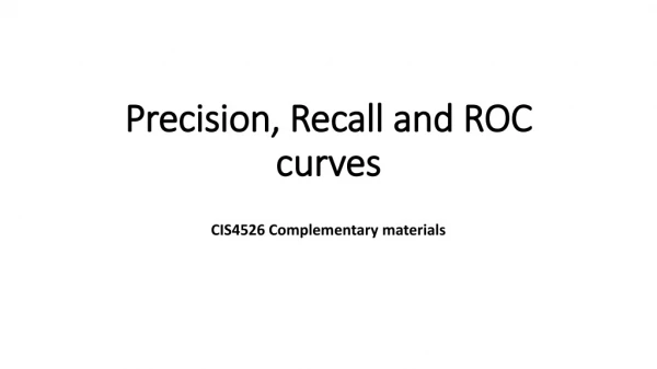 Precision, Recall and ROC curves