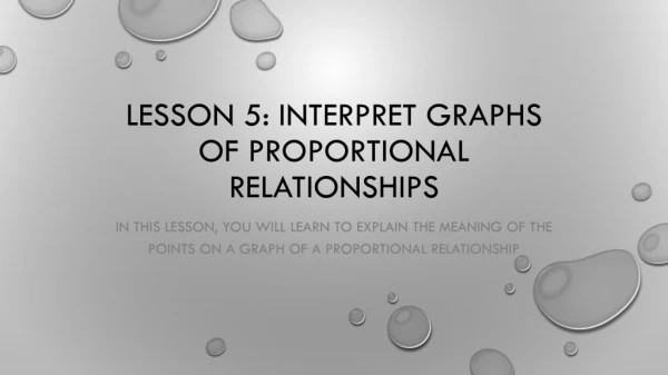 Lesson 5: Interpret graphs of proportional relationships