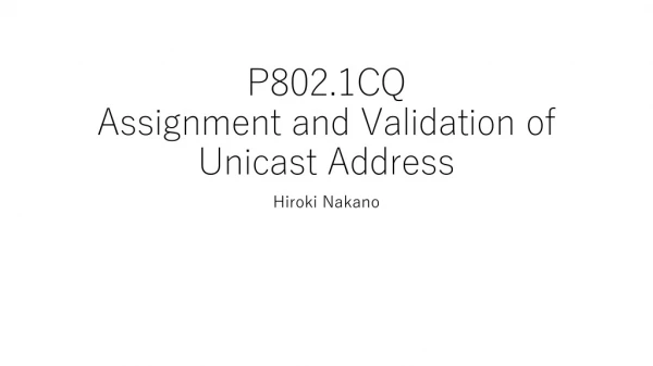 P802.1CQ Assignment and Validation of Unicast Address