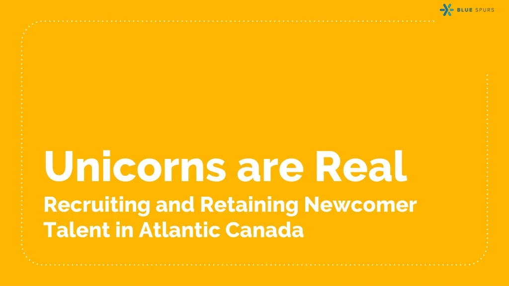 unicorns are real recruiting and retaining newcomer talent in atlantic canada