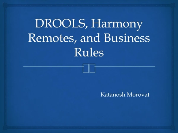 DROOLS, Harmon y Remotes, and Business Rules
