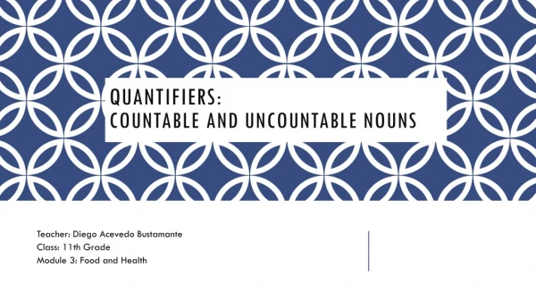 Quantifiers : Countable and Uncountable Nouns