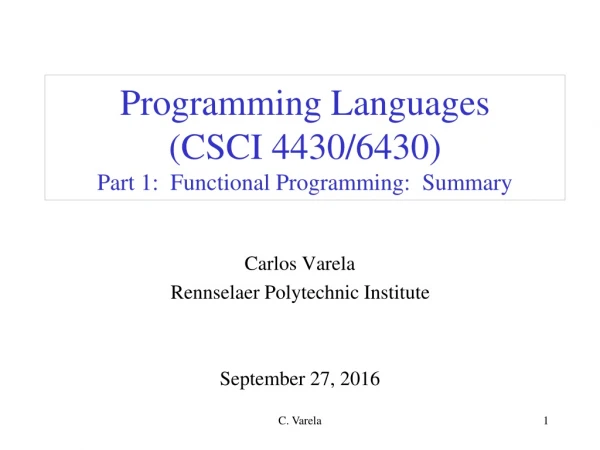 Programming Languages (CSCI 4430/6430) Part 1: Functional Programming: Summary