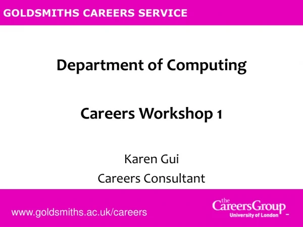 Department of Computing Careers Workshop 1 Karen Gui Careers Consultant