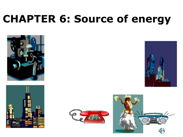 CHAPTER 6: Source of energy