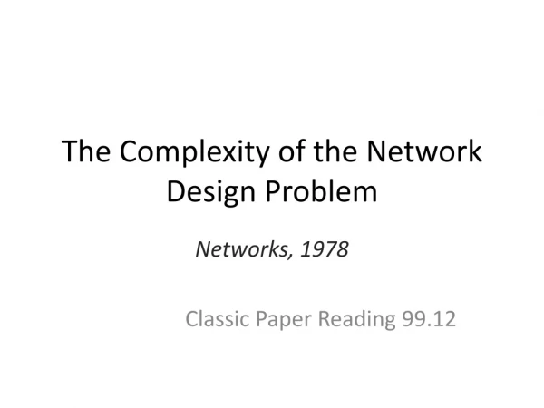 The Complexity of the Network Design Problem