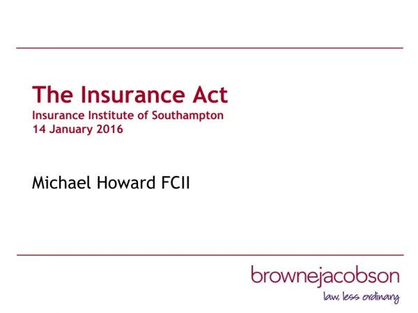 The Insurance Act Insurance Institute of Southampton 14 January 2016