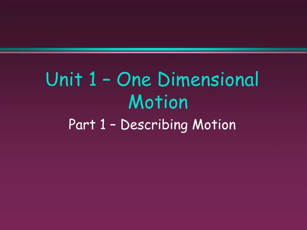 unit 1 one dimensional motion part 1 describing