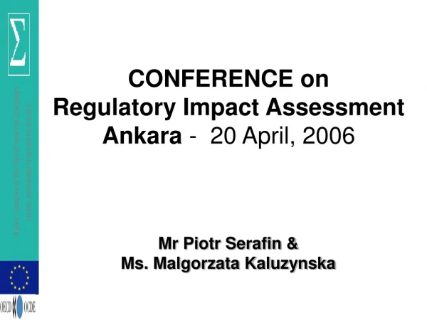 CONFERENCE on Regulatory Impact Assessment Ankara - 20 April, 2006