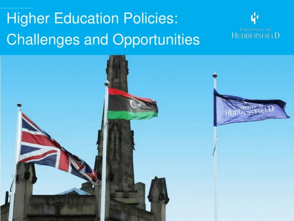 Higher Education Policies: Challenges and Opportunities Prof. David Taylor