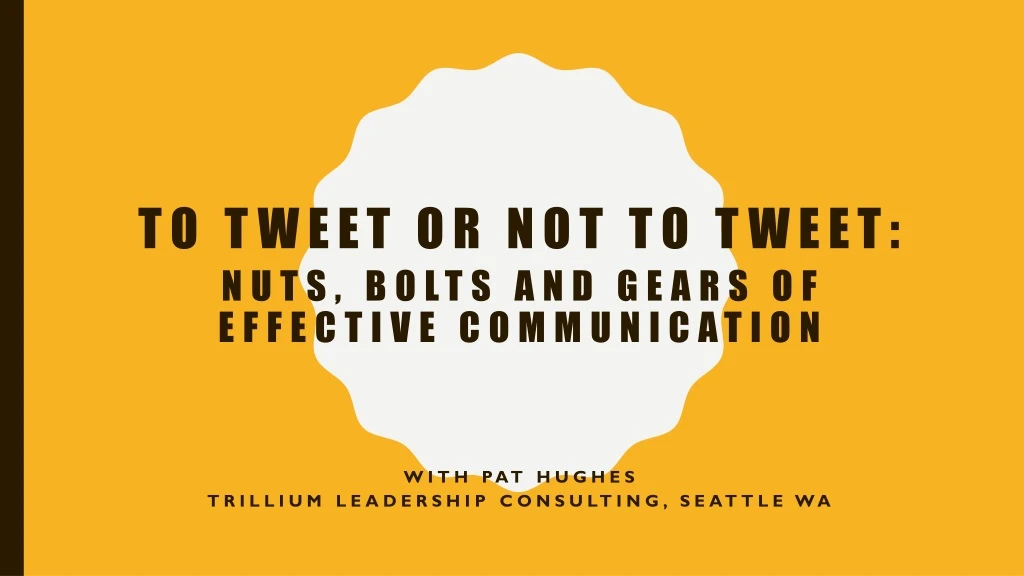 to tweet or not to tweet nuts bolts and gears of effective communication