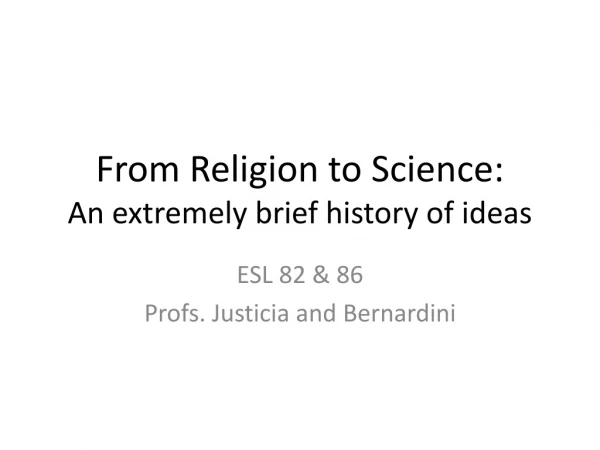 From Religion to Science: An extremely brief history of ideas
