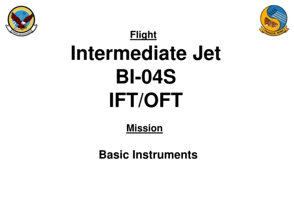 Intermediate Jet BI-04S IFT/OFT