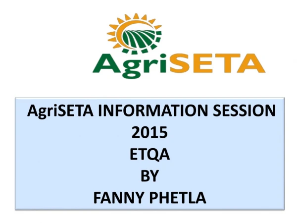 AgriSETA INFORMATION SESSION 2015 ETQA BY FANNY PHETLA