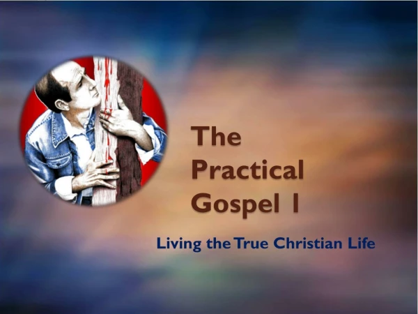 The Practical Gospel 1