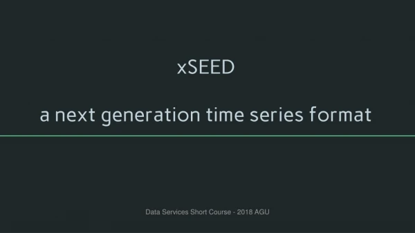 xSEED a next generation time series format