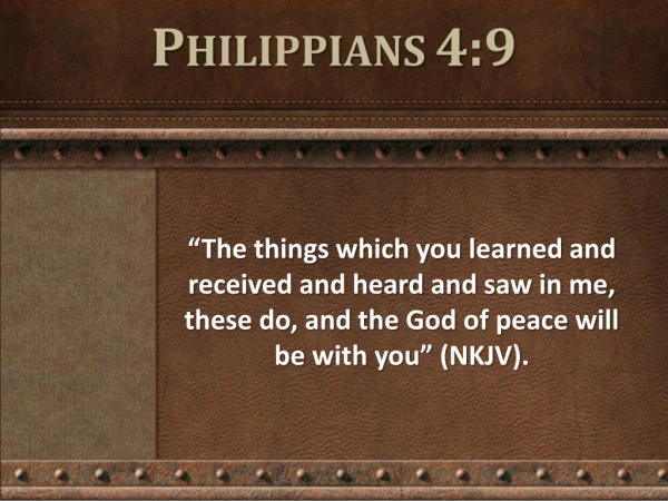 P HILIPPIANS 4:9