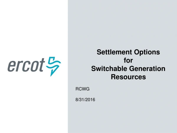 Settlement Options for Switchable Generation Resources RCWG 8/31/2016