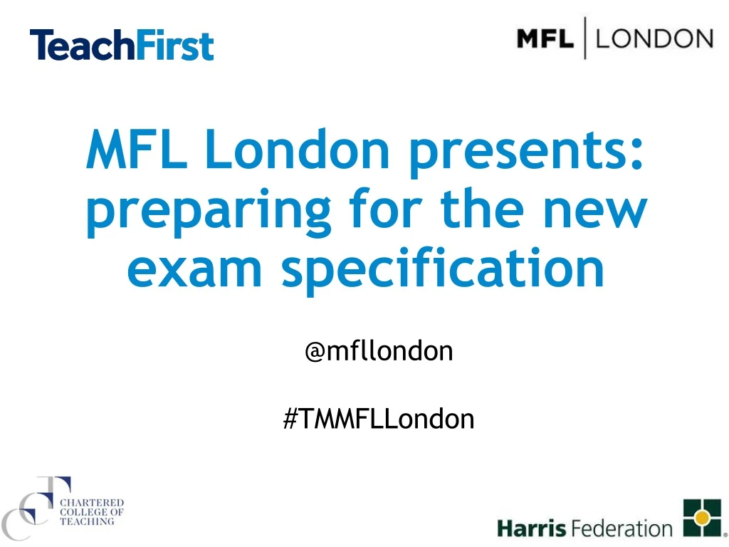 mfl london presents preparing for the new exam specification