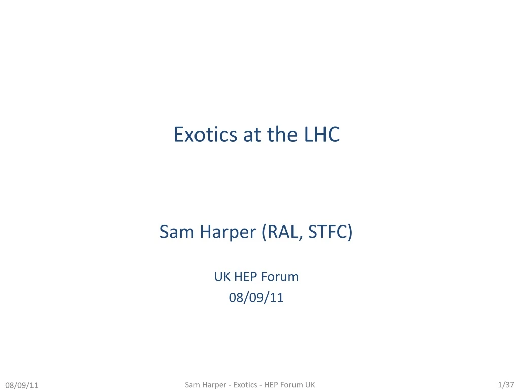 exotics at the lhc sam harper ral stfc