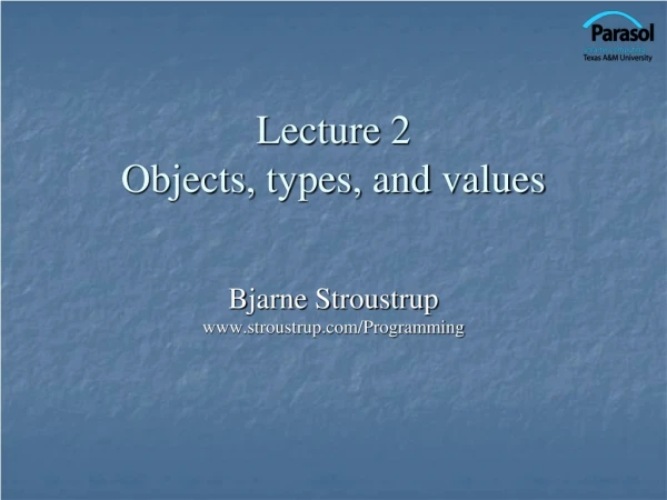 Lecture 2 Objects, types, and values
