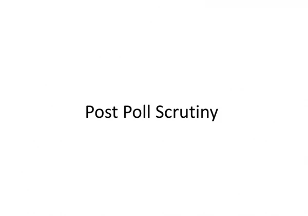 Post Poll Scrutiny