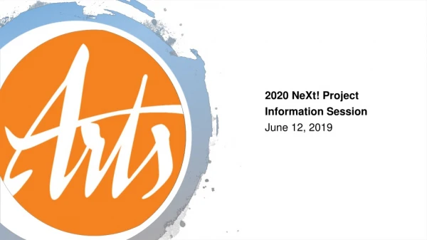 2020 NeXt ! Project 	Information Session 	June 12, 2019