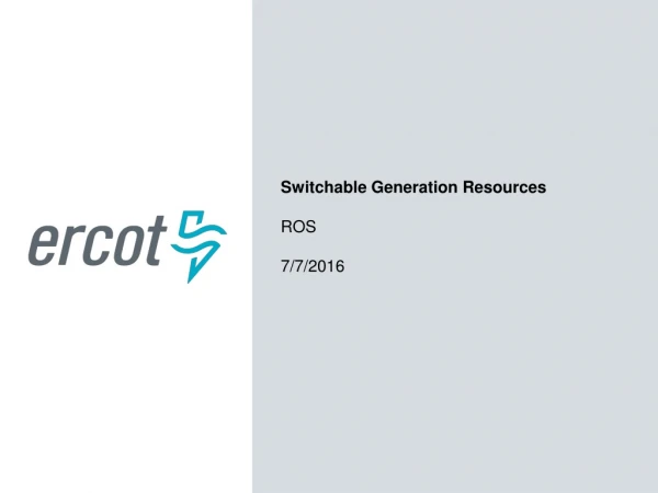 Switchable Generation Resources ROS 7/7/2016