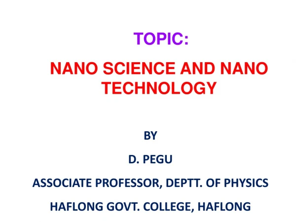 TOPIC: NANO SCIENCE AND NANO TECHNOLOGY
