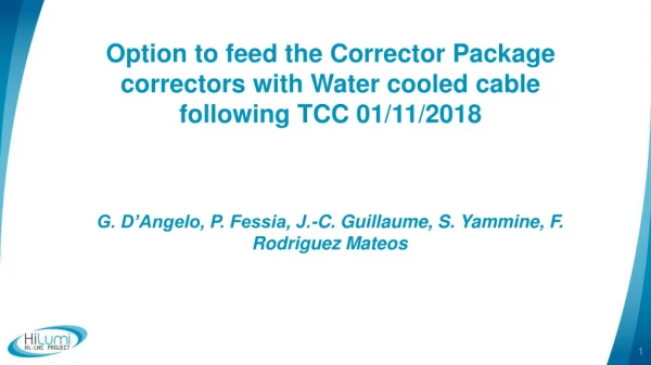 Option to feed the Corrector Package correctors with Water cooled cable following TCC 01/11/2018