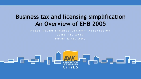Business tax and licensing simplification An Overview of EHB 2005