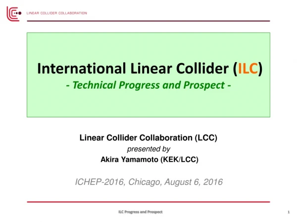 International Linear Collider ( ILC ) - Technical Progress and Prospect -