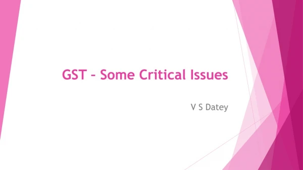 GST – Some Critical Issues