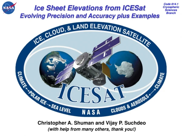 Ice Sheet Elevations from ICESat Evolving Precision and Accuracy plus Examples
