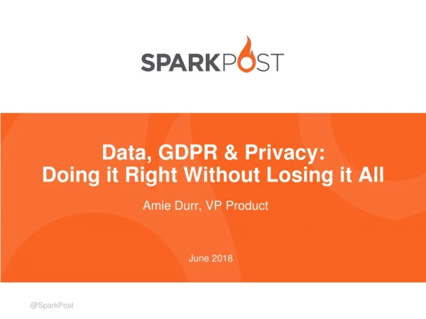 Data, GDPR &amp; Privacy: Doing it Right Without Losing it All