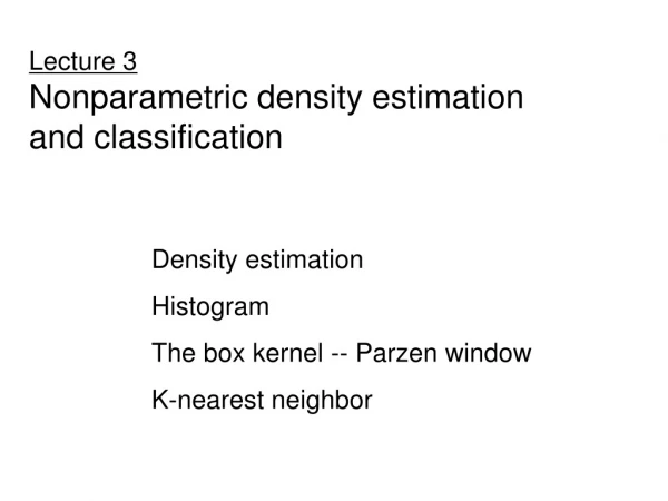 Lecture 3 Nonparametric density estimation and classification