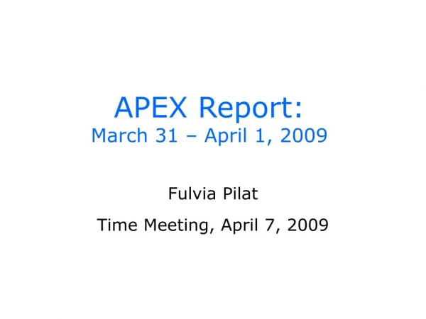 APEX Report: March 31 – April 1, 2009