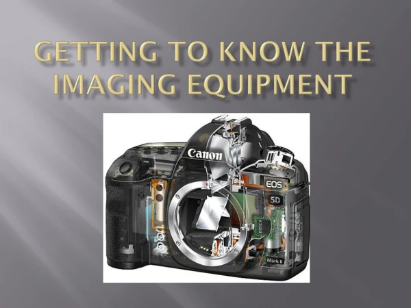 Getting to Know the imaging Equipment