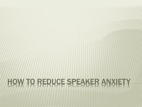 How to Reduce Speaker Anxiety
