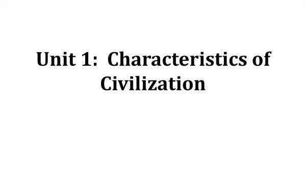 Unit 1: Characteristics of Civilization