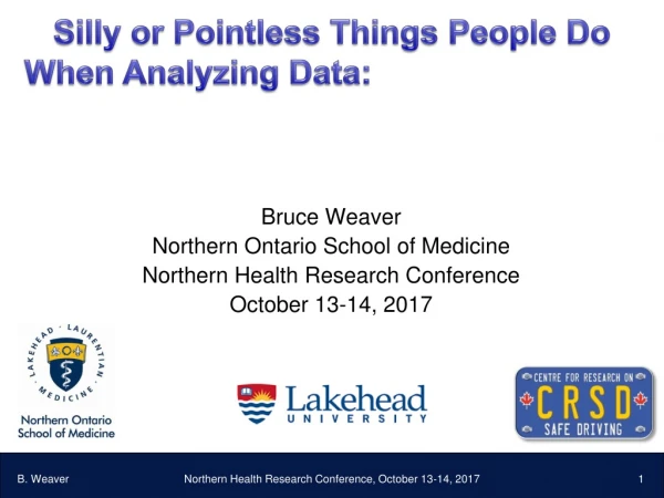 Bruce Weaver Northern Ontario School of Medicine Northern Health Research Conference