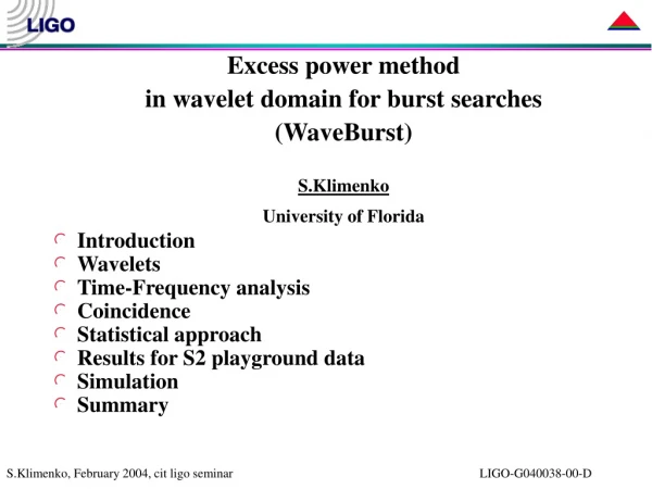 Excess power method in wavelet domain for burst searches (WaveBurst) S.Klimenko