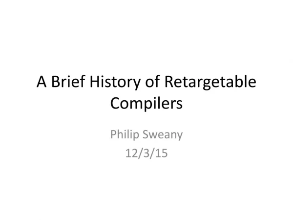 A Brief History of Retargetable Compilers